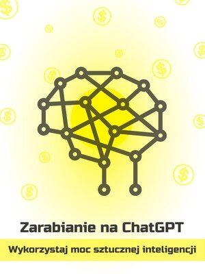 cover image of Zarabianie na ChatGPT — wykorzystaj moc sztucznej inteligencji